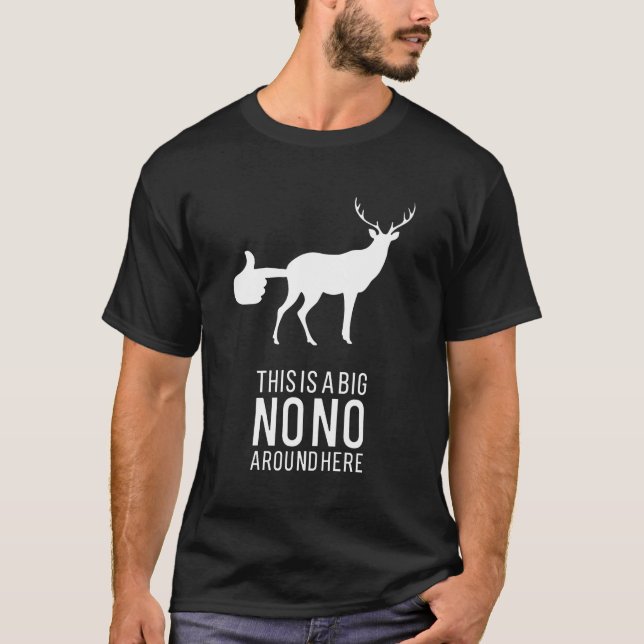 This Is A Big Nono Around Here Deer Butt T-Shirt (Front)