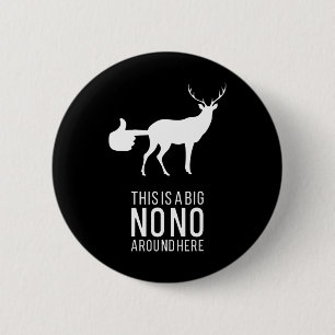 This Is A Big Nono Around Here Funny Deer Butt  2 Inch Round Button
