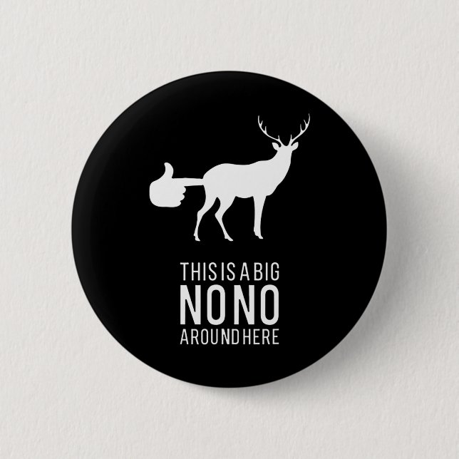 This Is A Big Nono Around Here Funny Deer Butt  2 Inch Round Button (Front)
