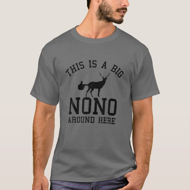 This Is A Big Nono Around Here Funny Deer Butt T-Shirt (Front)