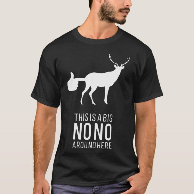 This Is A Big Nono Around Here Funny Deer Butt  T-Shirt (Front)