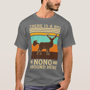 This Is A Big Nono Around Here Funny Deer Butt T-Shirt