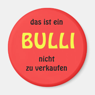 This is a BULLI not for sale Magnet