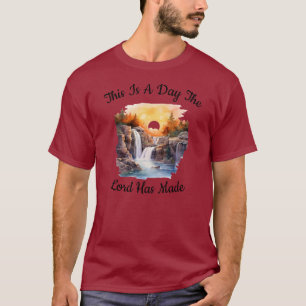 This Is A Day The Lord Has Made T-Shirt