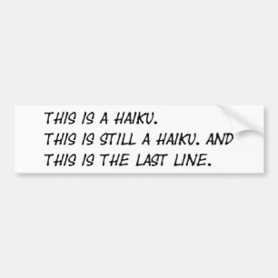 "This is a Haiku" Funny Poem - Ironic Meme Bumper Sticker