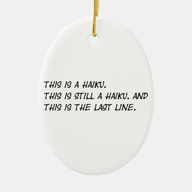 "This is a Haiku" Funny Poem - Ironic Meme Ceramic Ornament (Front)