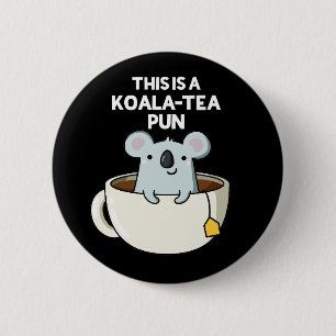 This Is A Koala-tea Pun Funny Koala Pun Dark BG 2 Inch Round Button
