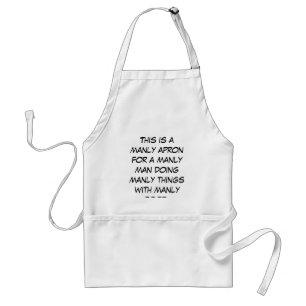 This is a manly apron for a manly man doing man