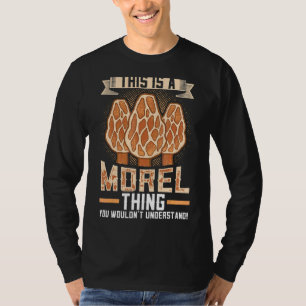 This Is A Morel Thing You Wouldn't Understand Mush T-Shirt