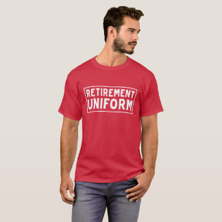 This Is A Retirement Uniform T-shirt