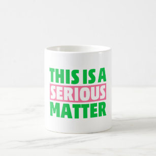 This is a Serious Matter 1908 AKA Coffee Mug
