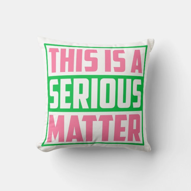 This is a Serious Matter AKA Sorority 1908 Throw Pillow (Front)