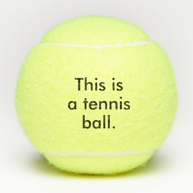 This is a Tennis Ball - State the Obvious Humour (Front)