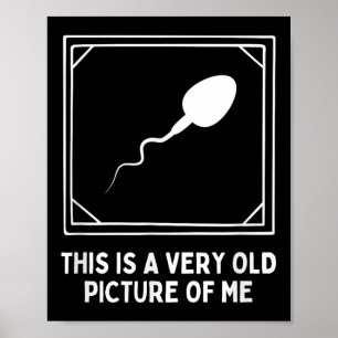 This Is A Very Old Picture Of Me Gag Adult Funny Poster