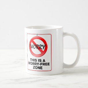 This is a Worry-Free Zone! Coffee Mug