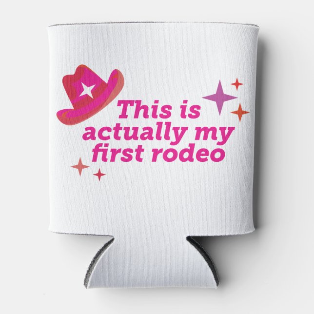 This is Actually My First Rodeo Can Cooler (Front)