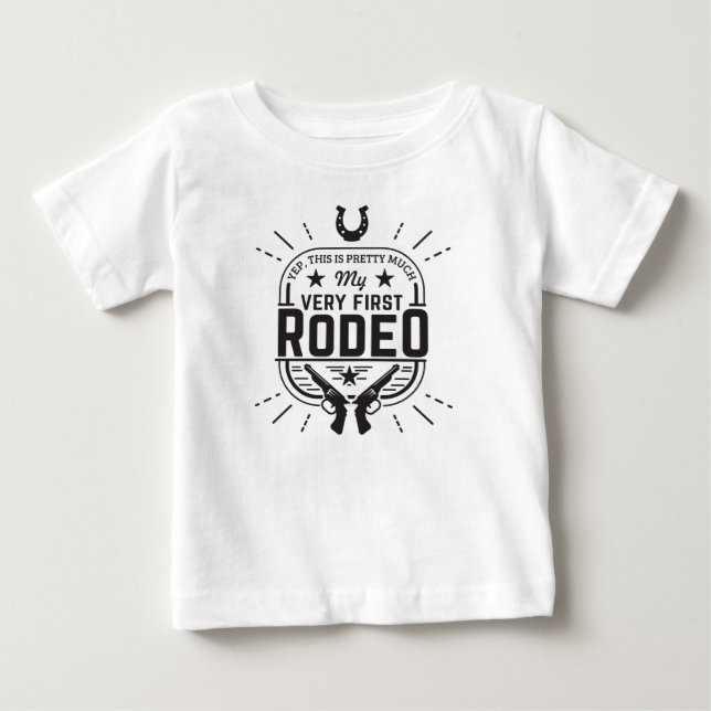 This IS actually my FIRST RODEO T-shirt (Front)