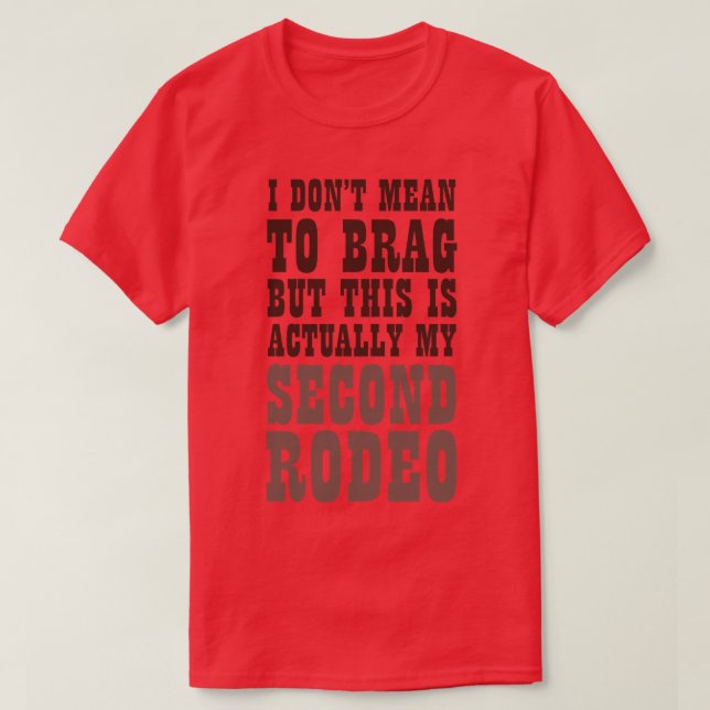 This Is Actually My Second Rodeo T-Shirt (Design Front)