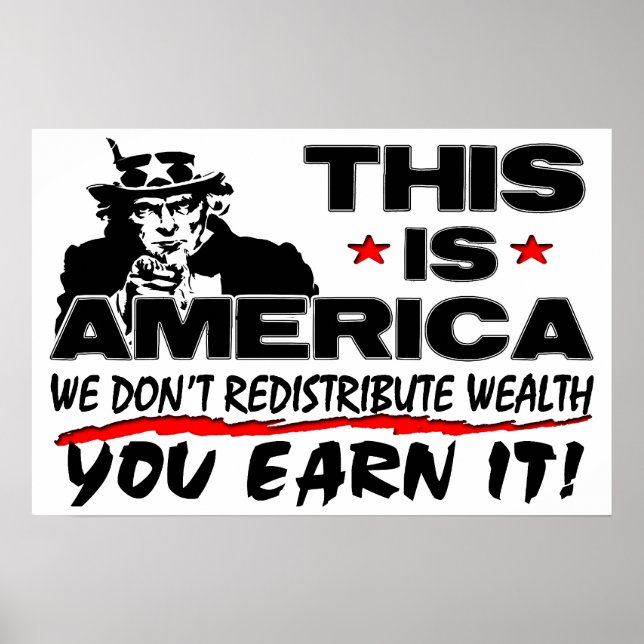 This Is America: We Don't Redistribute Wealth! Poster (Front)