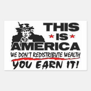 This Is America: We Don't Redistribute Wealth! Sticker