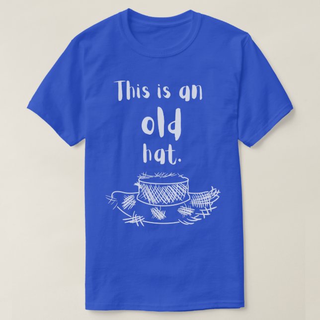This is an old hat 2 T-Shirt (Design Front)