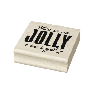 This is as Jolly as I get Rubber Stamp
