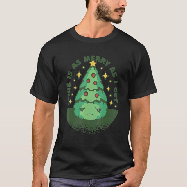 This Is As Merry As I Get  Christmas Quote T-Shirt (Front)