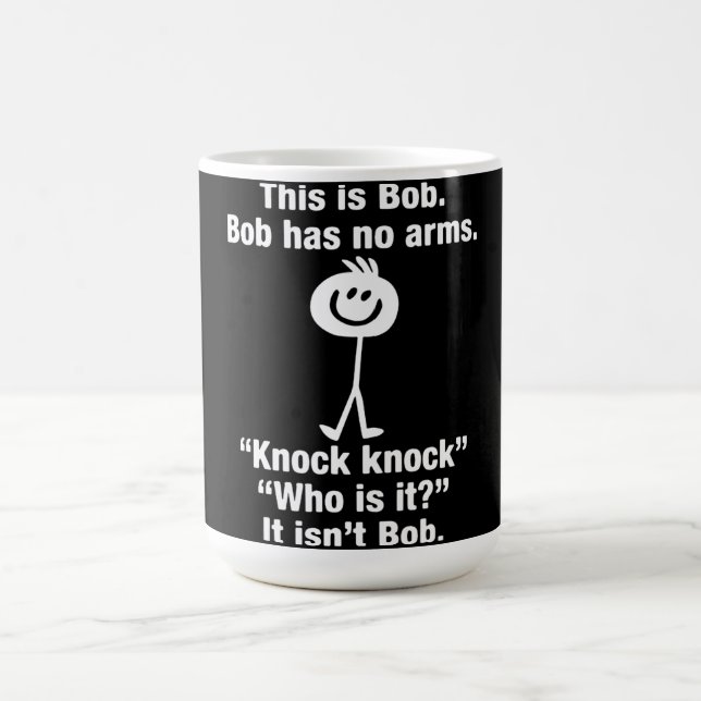 This Is Bob Bob Has No Arms Knock Knock Coffee Mug (Center)