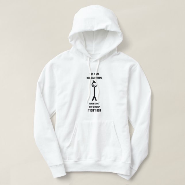 This is Bob Bob Has No Arms Knock Knock Who is It Hoodie (Design Front)