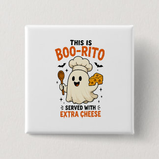 “This Is Boo-Rito Served with Extra Cheese” Design 2 Inch Square Button