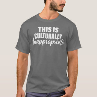 This Is Culturally Inappropriate Hip Hop Rap Lyric T-Shirt
