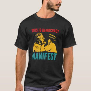 This Is Democracy Manifest Apparel T-Shirt