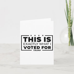 This Is Exactly What I Voted For Trump Card