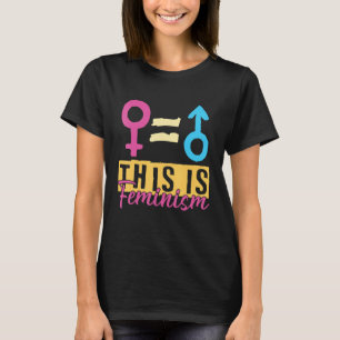 This Is Feminism Statement Equal Rights Graphic Fe T-Shirt