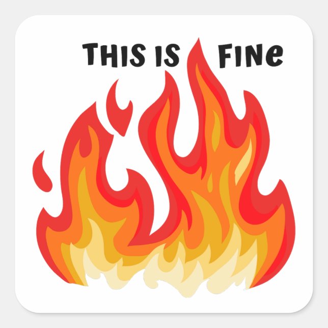 "This is fine" (black + fire and flames) Square Sticker (Front)