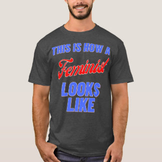 This Is How A Feminist Looks Like T-Shirt
