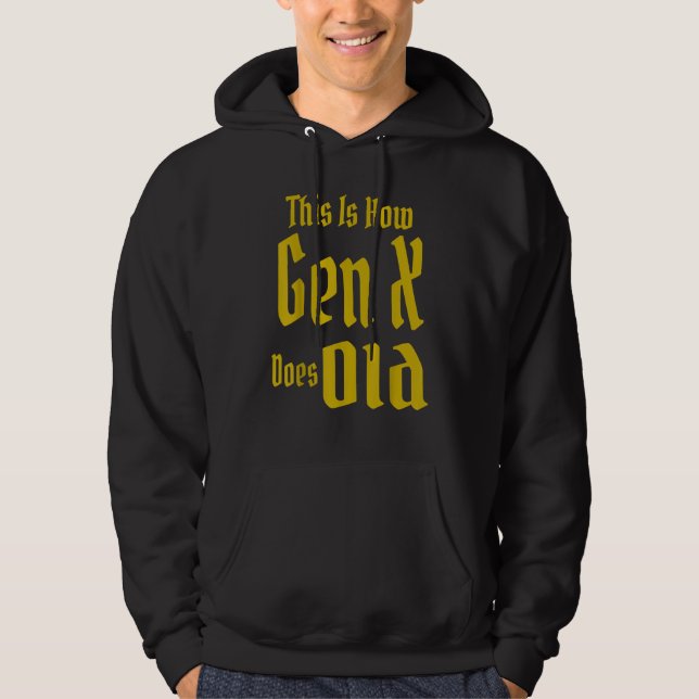 This Is How Gen X Does Old GenX Humor   Saying Quo Hoodie (Front)