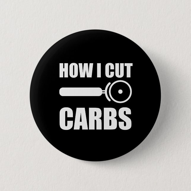 This Is How I Cut Carbs 2 Inch Round Button (Front)