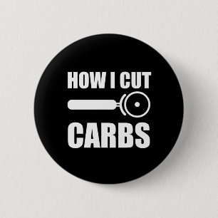 This Is How I Cut Carbs 2 Inch Round Button