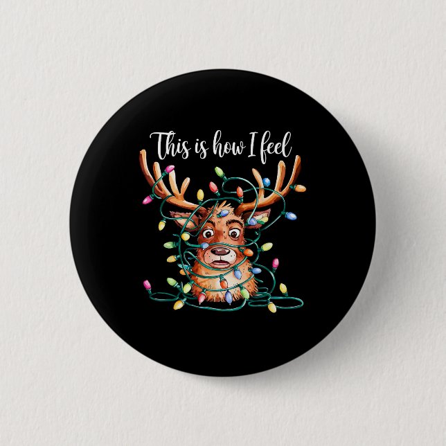 This Is How I Feel Reindeer Rudolph Xmas Lights Ch 2 Inch Round Button (Front)