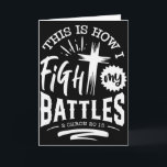 This Is How I Fight My Battles 2 Chron 20 15  Card<br><div class="desc">This Is How I Fight My Battles 2 Chron 20 15</div>
