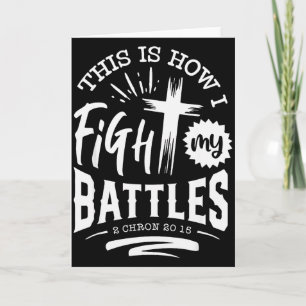 This Is How I Fight My Battles 2 Chron 20 15 Card