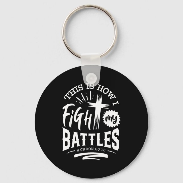 This Is How I Fight My Battles 2 Chron 20 15  Keychain (Front)