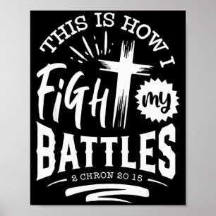 This Is How I Fight My Battles 2 Chron 20 15  Poster