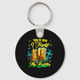 This Is How I Fight My Battles Inspirational Chris Keychain
