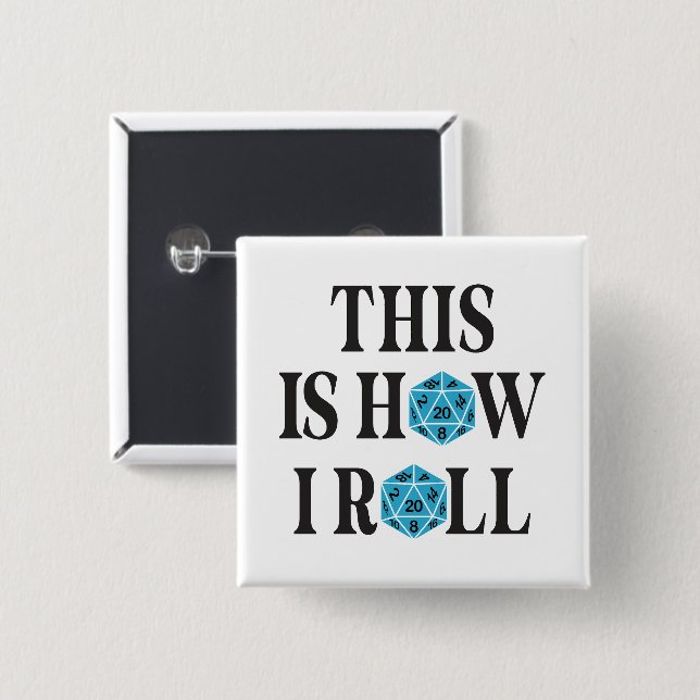 This is how i roll 20 side Dice 2 Inch Square Button (Front & Back)