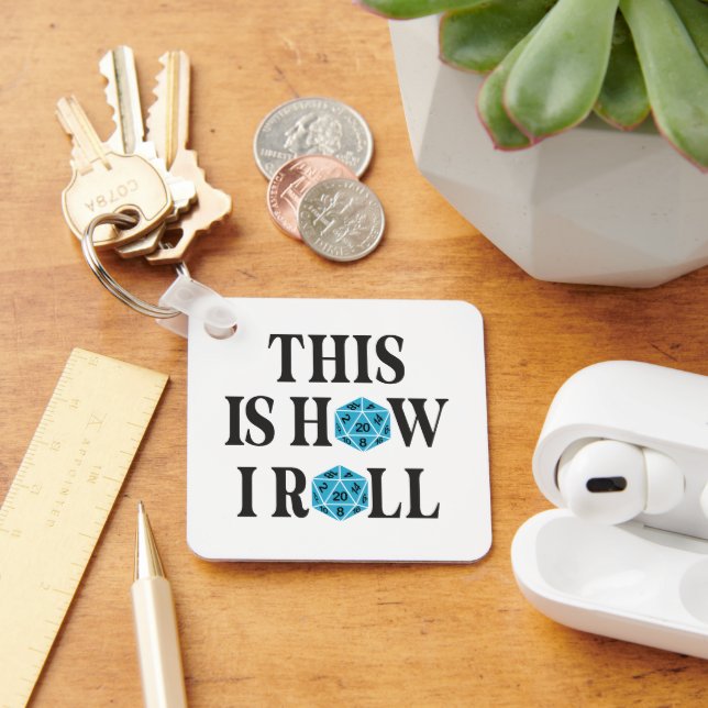 This is how i roll 20 side Dice Keychain (Desk)