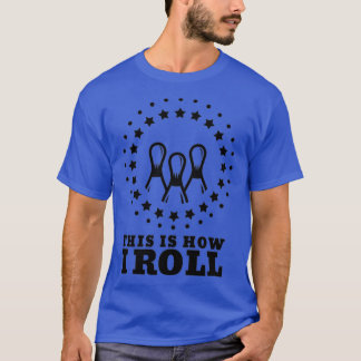 This Is How I Roll 2 T T-Shirt