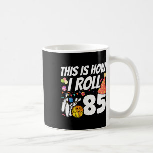 This Is How I Roll 85 Bowling 85th Birthday Coffee Mug