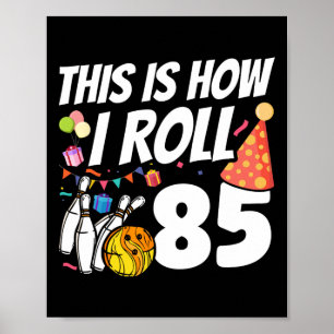 This Is How I Roll 85 Bowling 85th Birthday  Poster